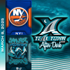 San Jose Sharks vs New York Islanders - 3/8/2025 - Teal Town USA After Dark (Postgame)