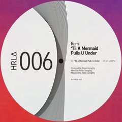 Ram - 'Til A Mermaid Pulls U Under [HRLA006]