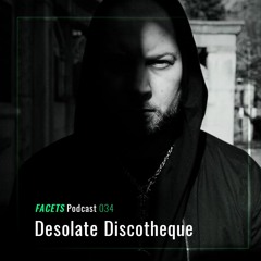 FACETS Podcast | 034 | Desolate Discotheque