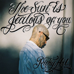 The Sun is Jealous of You