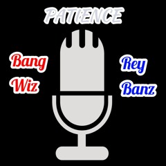 Patience FT Rey Banz