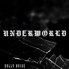 Bully Noise - Underworld