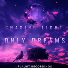 Chasing Light - Only Dreams (Original Mix)
