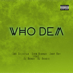 WHO DEM (feat. El Dongo & DJ Doggie)