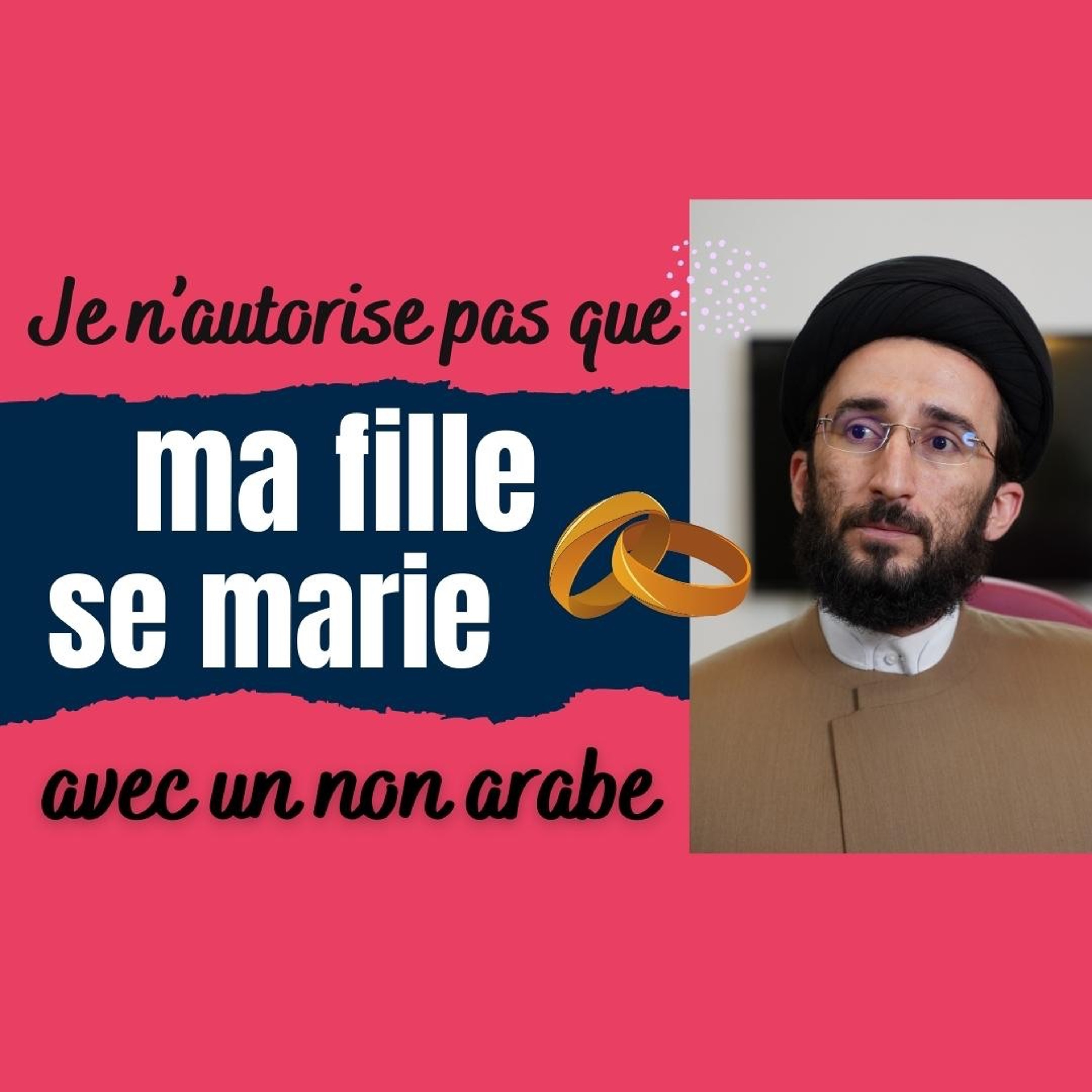 Mariage avec une non arabe ! N'ai-je pas le droit ?! episode artwork