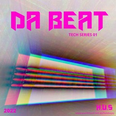 H.U.S - DA BEAT - TECH SERIES 01 (LIVE SET) 2022