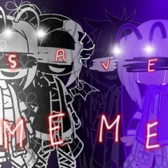 「 S.A.V.E. MEME || Ft. 3 creatures of Melody ||