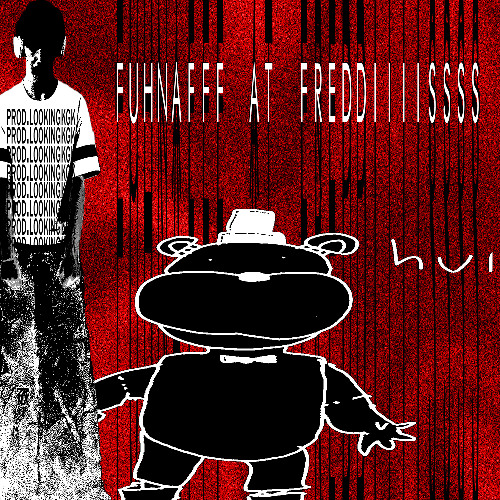 FUHNAFF AT FREDDIIIISSSS - prod.lookingkgk