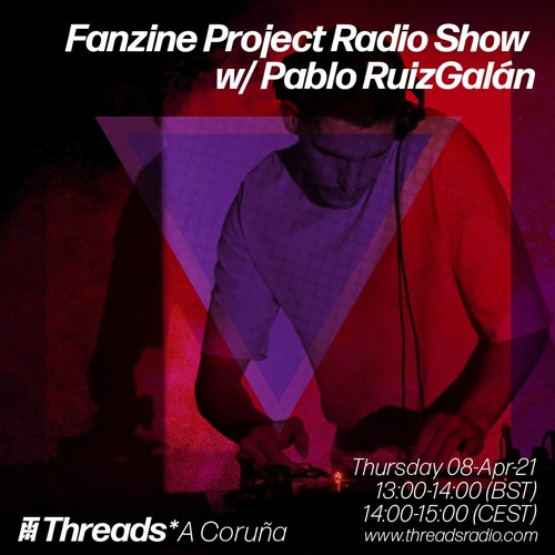 Fanzine Radio Show @ Threads Radio - Pablo RuizGalán