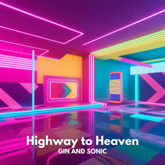 Gin and Sonic - Highway To Heaven