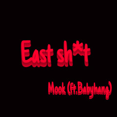 East sh*t (ft. Babyhang)