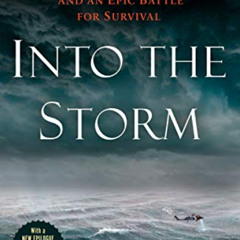 DOWNLOAD KINDLE 🖍️ Into the Storm: Two Ships, a Deadly Hurricane, and an Epic Battle