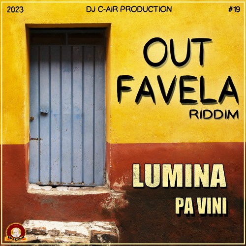 04 - LUMINA - PA VINI - OUT FAVELA RIDDIM 2023 - DJ C-AIR PRODUCTION