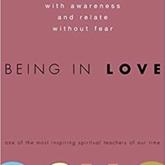 [DOWNLOAD] ⚡️ PDF Being in Love: How to Love with Awareness and Relate Without Fear Complete Edition