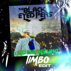 Black Eyed Peas - I GOTTA FEELING (TIMBO BOOTLEG)
