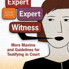 READ EPUB 💔 The Expert Expert Witness: More Maxims and Guidelines for Testifying in