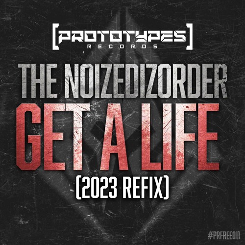 The Noizedizorder - Get A Life (2023 REFIX) [PRFREE11]
