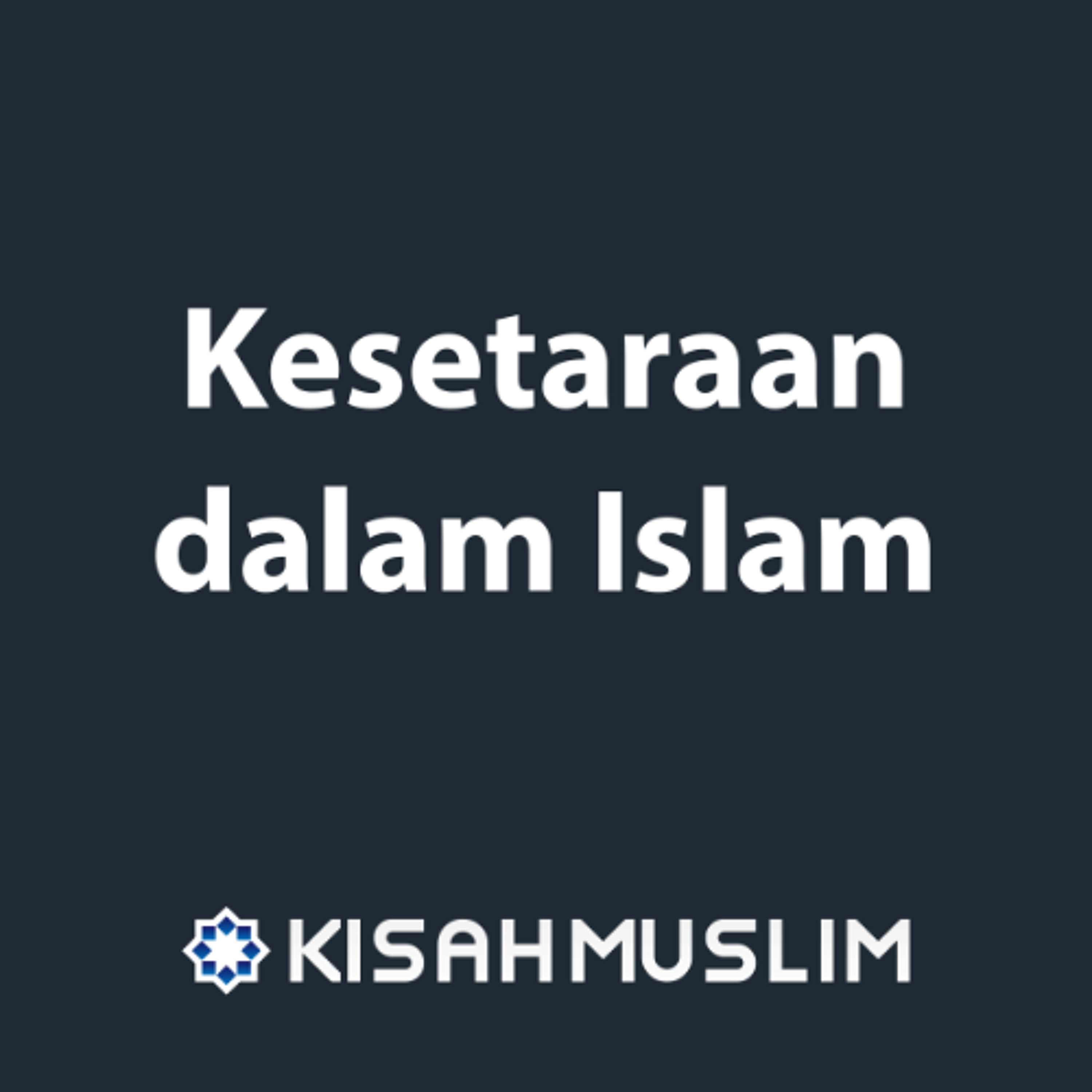 Kisah Muslim: Kesetaraan dalam Islam episode artwork