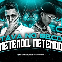 TAVA NO BECO METENDO METENDO - Italo Sena E DJ Pbeats
