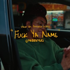 Fuck Ya Name (freestyle)