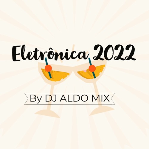 Stream Hits Eletronica 2022 Mixset by Aldo Alves | Listen online for ...
