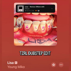 LISA - YOUNG MIKO (TZRL Dubstep Edit)[w/ NOXIOUS (Milano Edit) - LYNY]