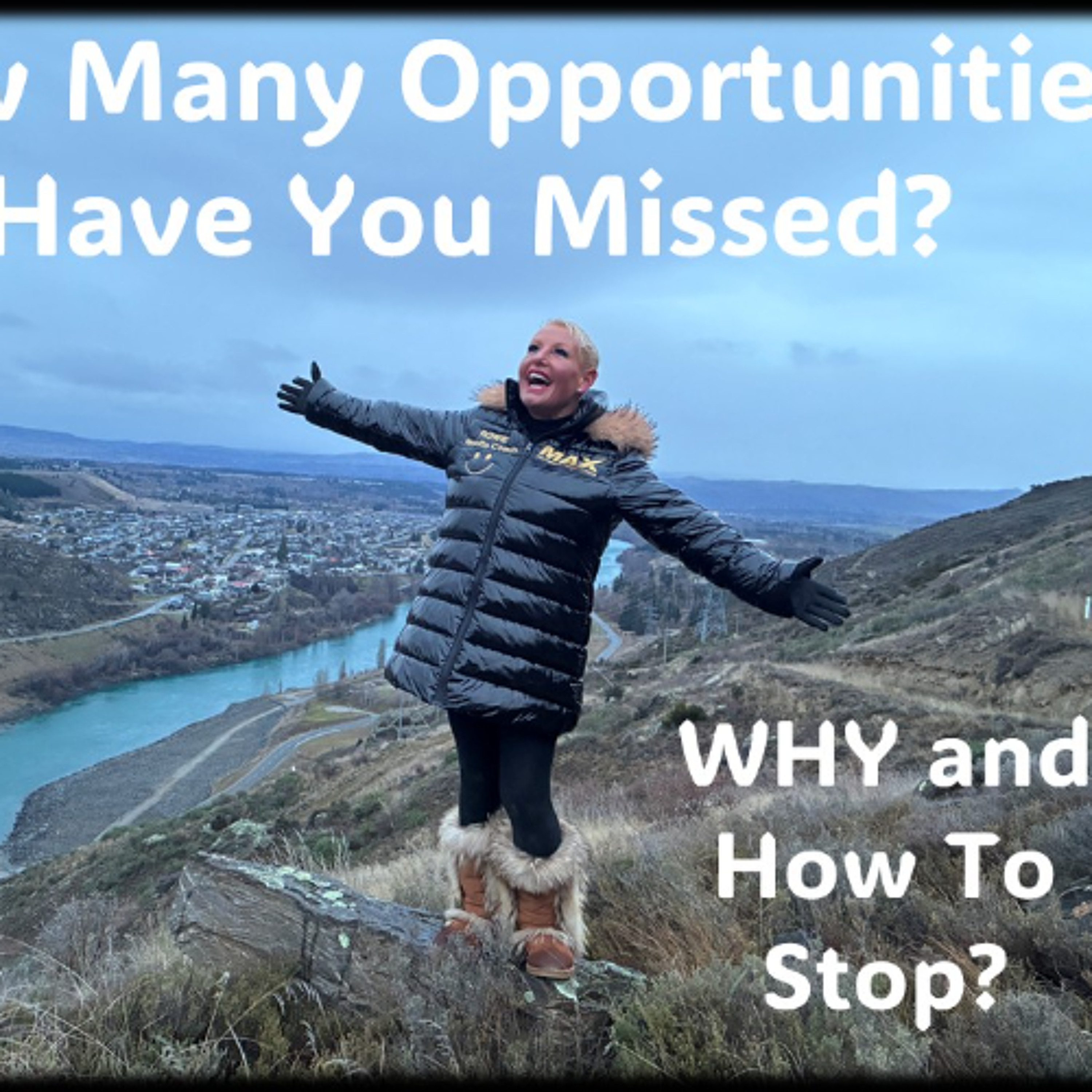 Opportunities…How many have you missed and WHY