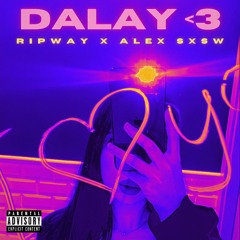 DALAY <3 - Alex SXSW ft. Ripway