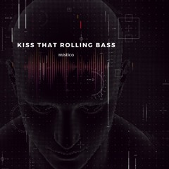 Kiss That Rolling Bass
