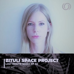 ZITULI SPACE PROJECT | Lost Minute Series EP. 50 | 02/03/2023