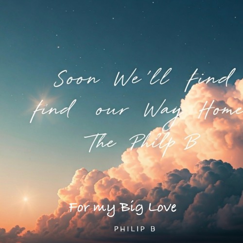 Soon we'll find our way home