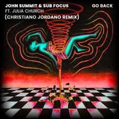 Sub Focus, Julia Church, John Summit - Go Back (Christiano Jordano Remix)