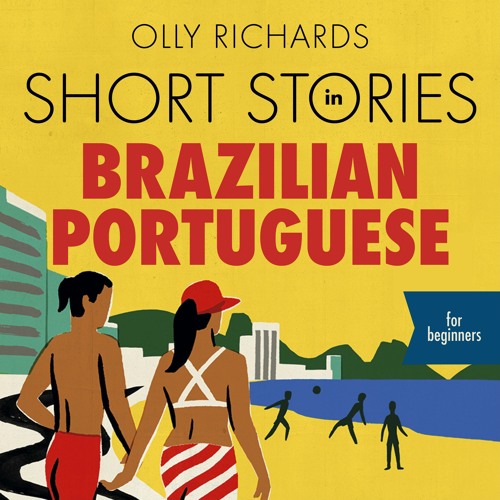 Stream SHORT STORIES IN BRAZILIAN PORTUGUESE by Olly Richards, read by