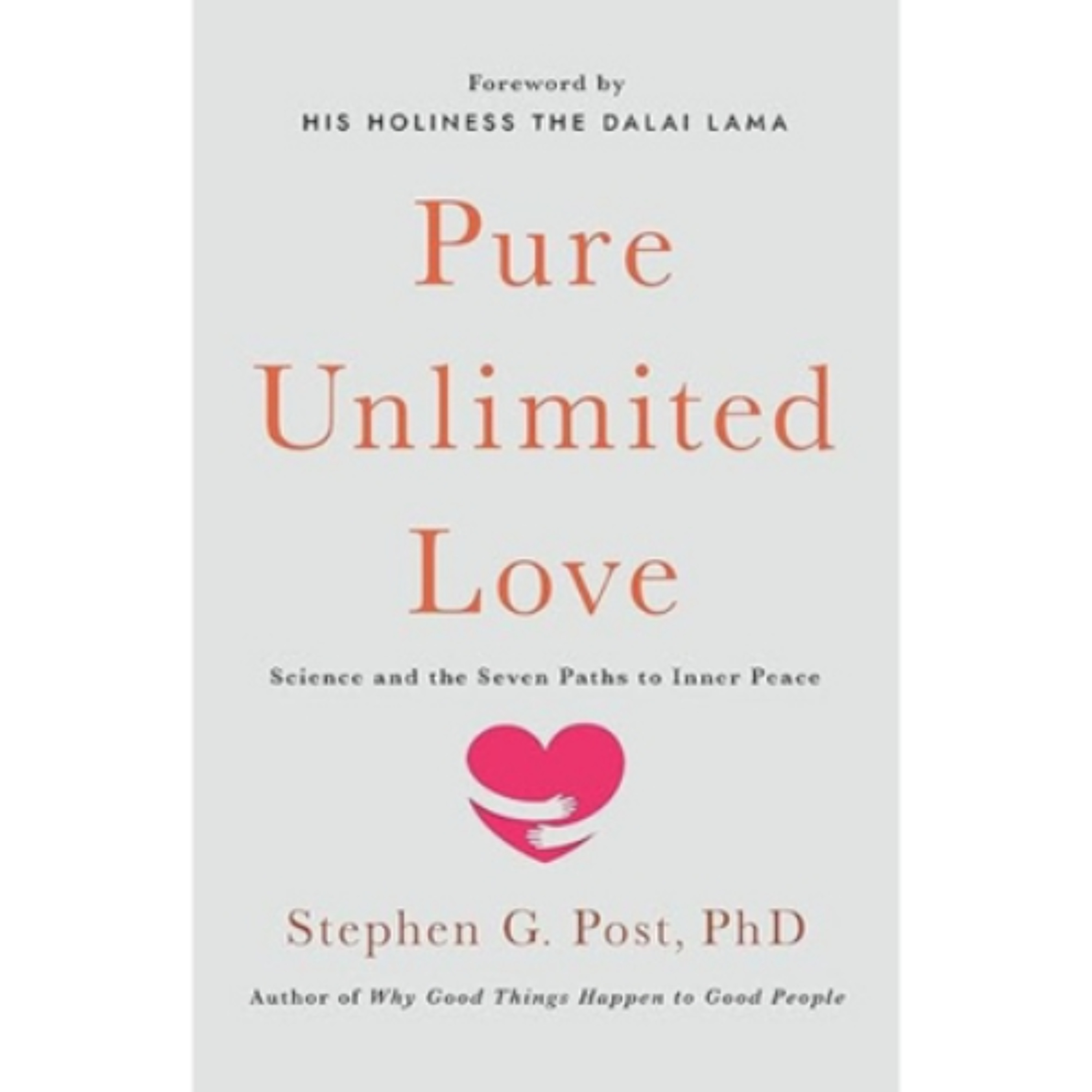 Podcast 1296:  Pure Unlimited Love: Science and the Seven Paths to Inner Peace by  Stephen G. Post episode artwork