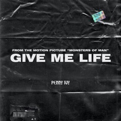 Give Me Life - From The Motion Picture "Monsters Of Man"