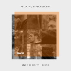 4NC¥ Radio 119 - Abloom / Efflorescent - Okiro