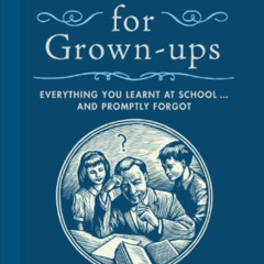 [Read] PDF 💛 Homework for Grown-ups: Everything You Learnt at School...and Promptly