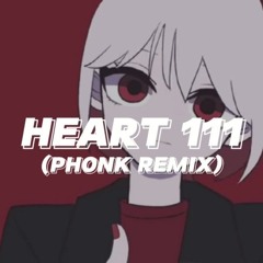 Heart 111 (PHONK REMIX)