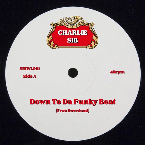 Charlie Sib - Down To Da Funky Beat [Free Download]
