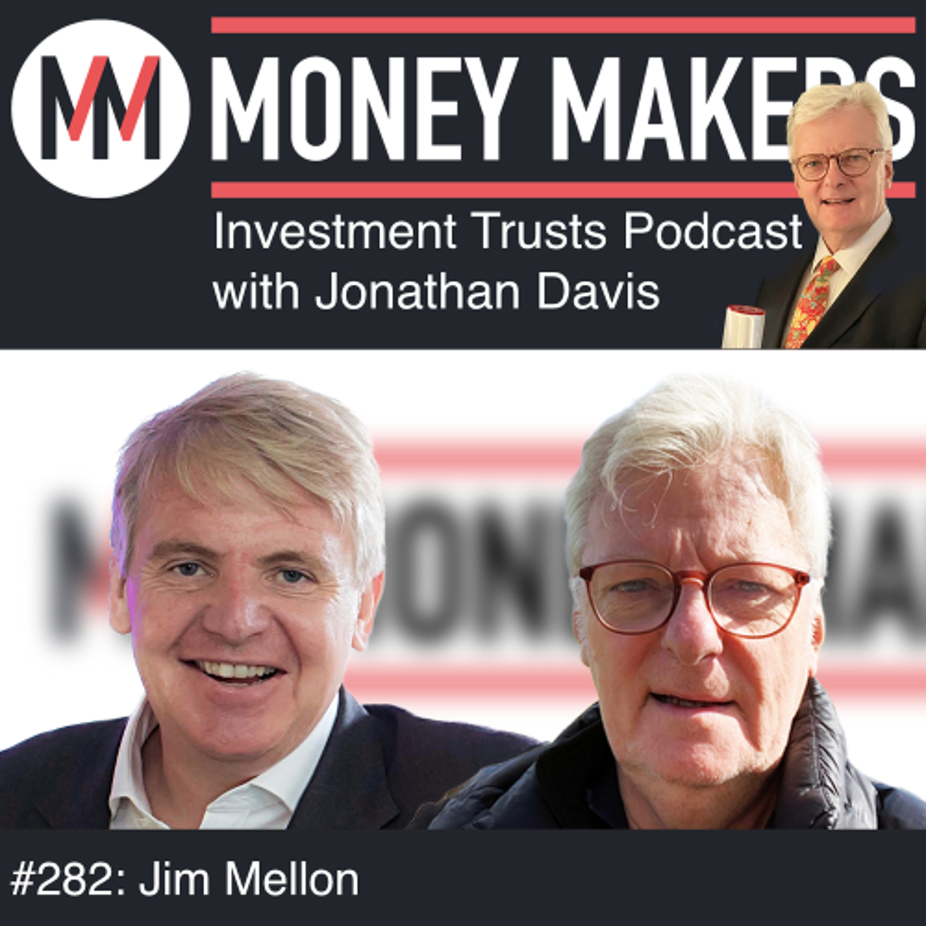 282: Money Makers Investment Trusts Podcast - with Jim Mellon (11 June 2025)