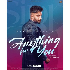 Anything For You | Sippy Gill