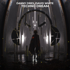 Danny Ores & David White - Techno Dream