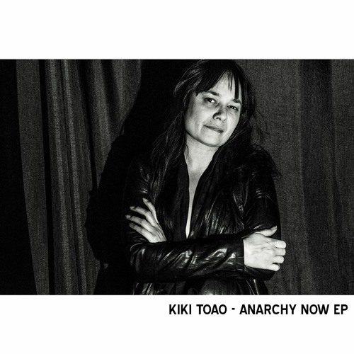 KIKI TOAO - Anarchy Now EP