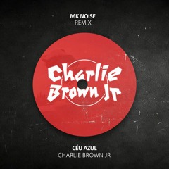 Charlie Brown Junior - Céu Azul (MK Noise Remix)