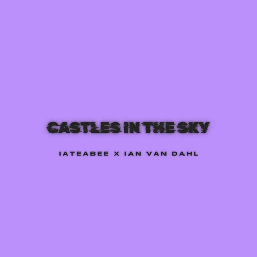 iateabee x Ian Van Dahl - Castles in The Sky (Radio Edit)