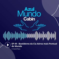 #49 Bastidores da Cia Aérea mais Pontual do Mundo ft. Daniel Tkacz