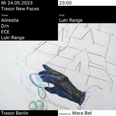 Tresor : New Faces - Lukr Range - 24/05/2023