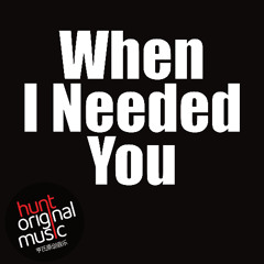 When I Needed You