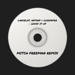 Lancelot, Antony & Cleopatra  - Givin' It Up (Mitch Freeman Remix)