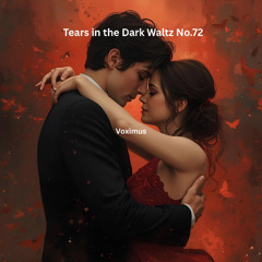Tears in the Dark Waltz No. 72 (Original Composition)